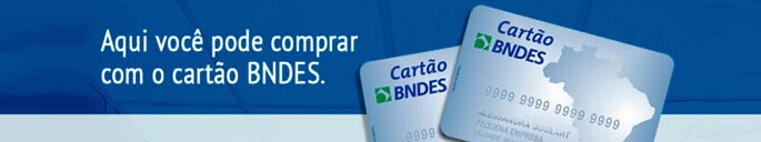 Aqui você pode comprar como cartão BNDES